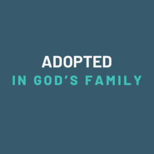 05-Aug-2024 || Adopted into God’s Family