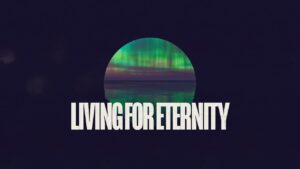 30-Aug-2024 || Living for Eternity